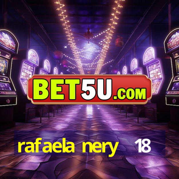 rafaela nery +18